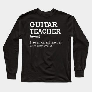 Guitar Teacher Back To School Gift Ideas Long Sleeve T-Shirt